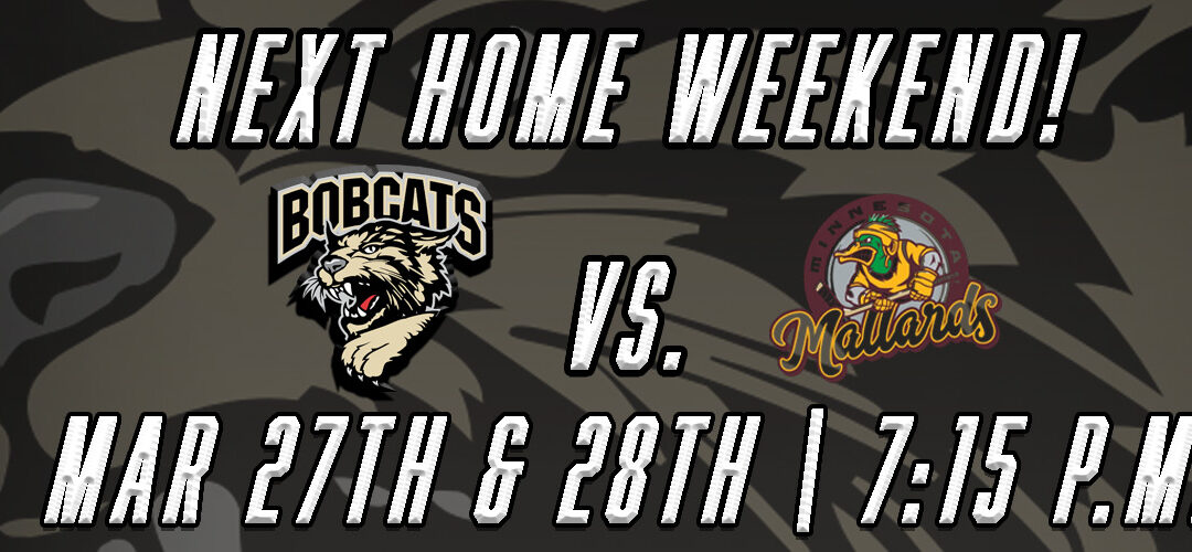 Bobcats Host Mallards for Penultimate Regular Season Home Weekend